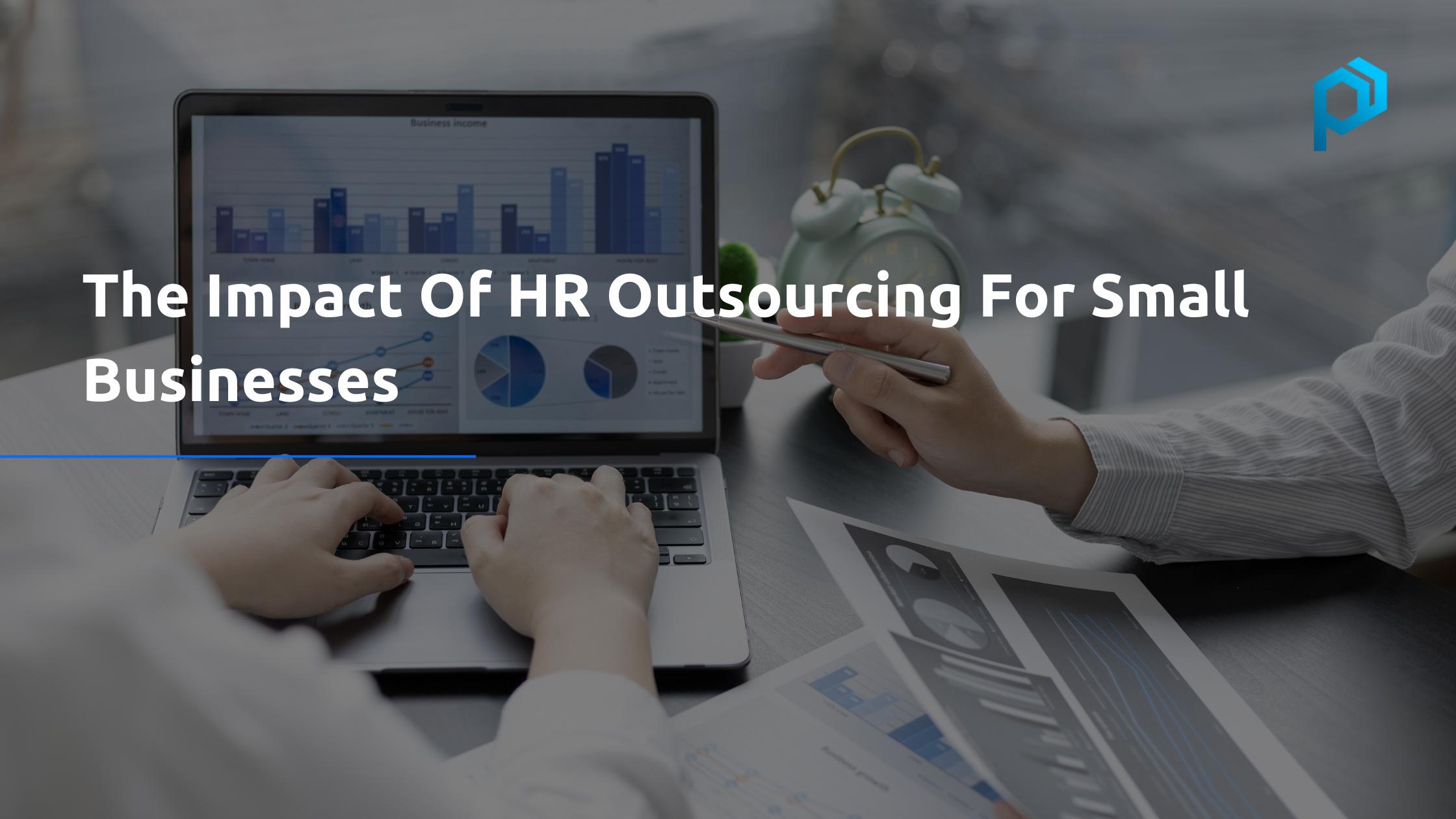 The Impact Of HR Outsourcing For Small Businesses