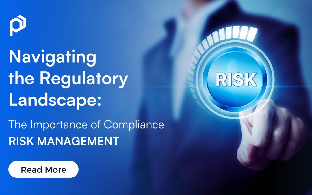 Navigating the Regulatory Landscape: The Importance of Compliance Risk Management