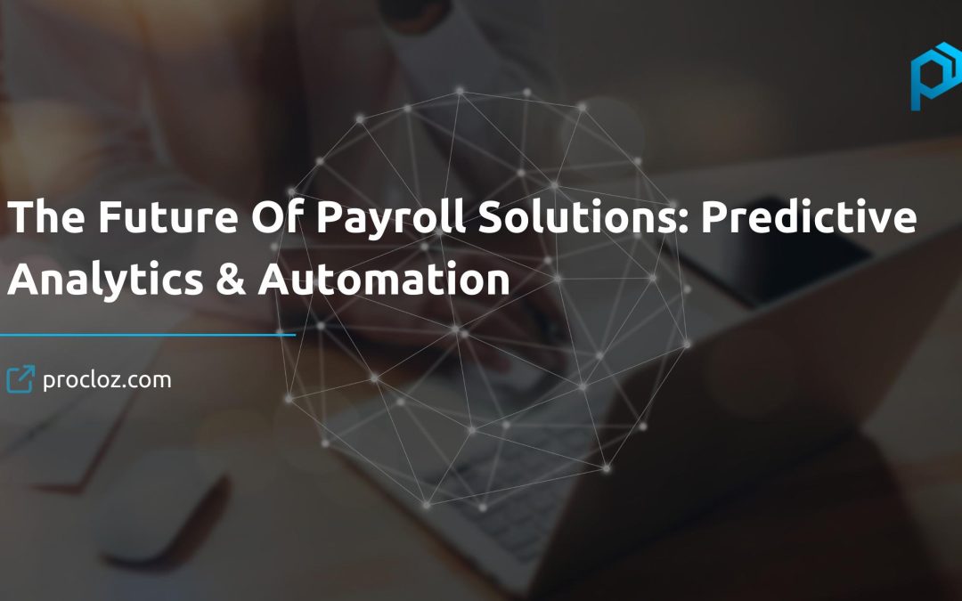 The Future Of Payroll Solutions: Predictive Analytics & Automation